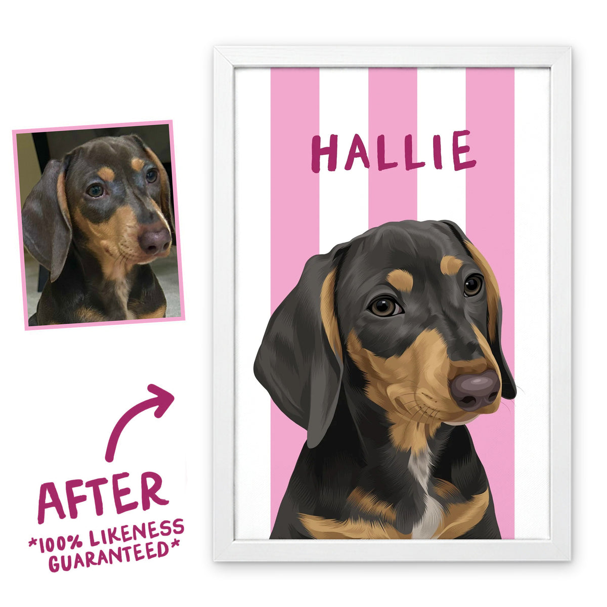 Hot Pink Stripy pet portrait in a white frame, before and after, 100% likeness guaranteed